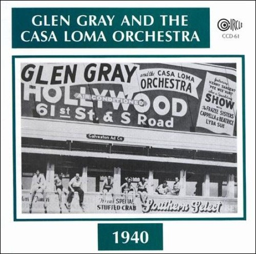 Glen Gray and the Casa Loma Orchestra by Glen Gray/Casa Loma Orchestra