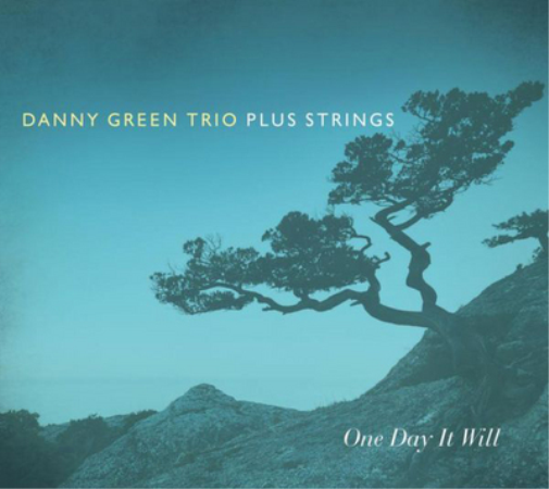 Danny Green Trio Plus Stings One Day It Will (CD) Album