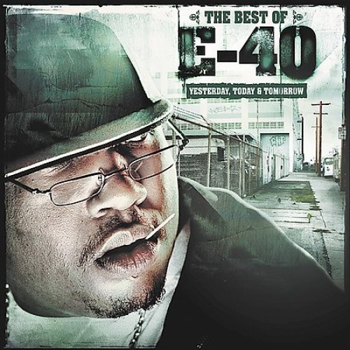 The Best of E-40: Yesterday, Today and Tomorrow by E-40