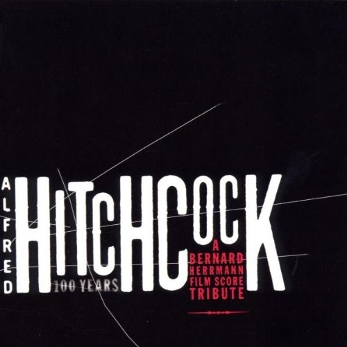 Alfred Hitchcock 100 Years Elmer Bernstein