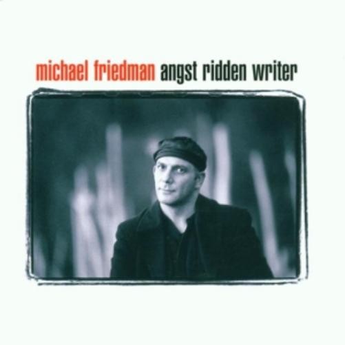 Michael Friedman Angst Ridden Writer