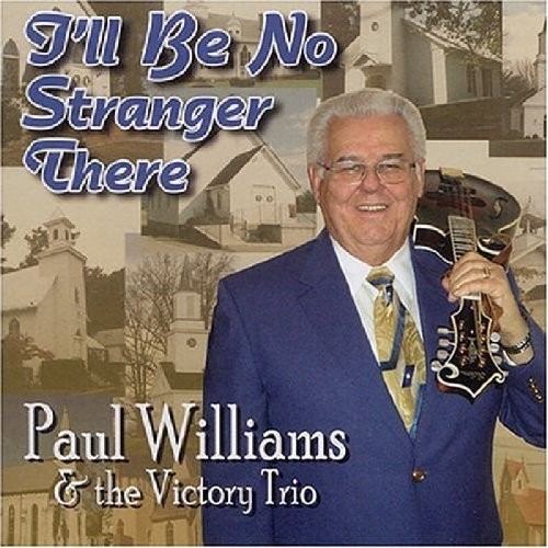 Paul Williams & The Victory Trio I'll Be No Stranger There (CD) Album