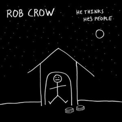 He Thinks He's People * by Rob Crow