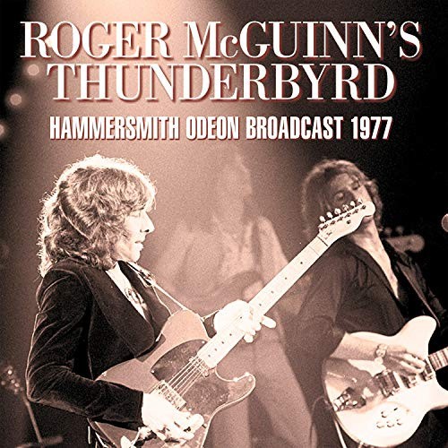 Hammersmith Odeon Broadcast 1977 by ROGER MCGUINN’S THUNDERBYRD
