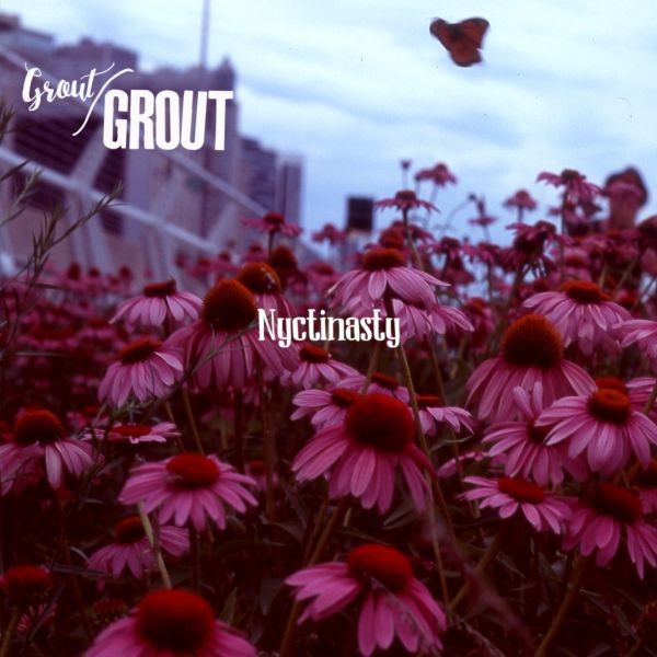 Grout/Grout Nyctinasty (Vinyl LP)