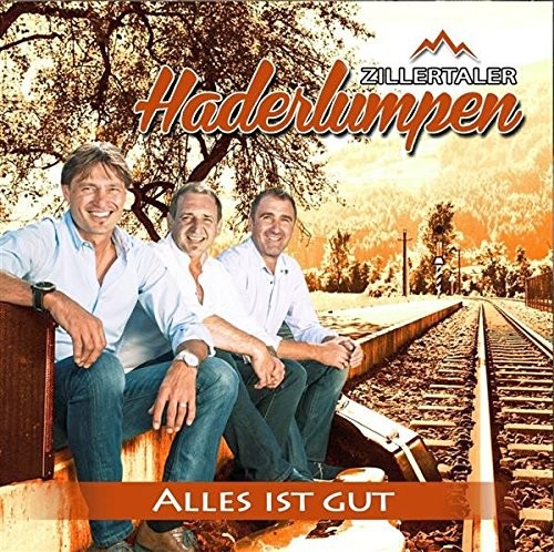 Zillertaler Haderlumpen Alles Ist Gut (CD)