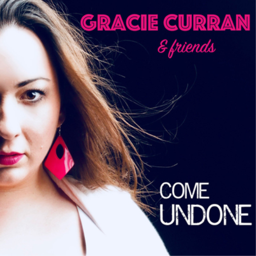 Gracie Curran Gracie Curran & Friends: Come Undone (CD) Album