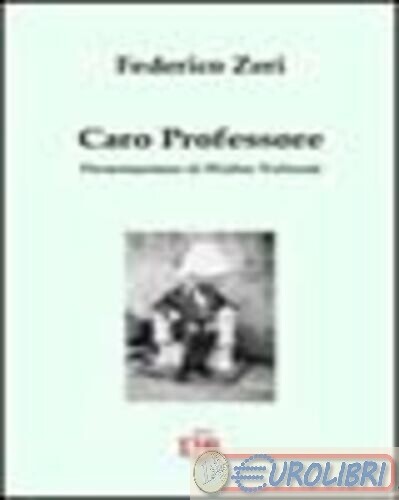 9788883230486 ZERI FEDERICO CARO PROFESSORE DI RENZO ED.