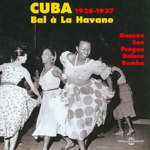 Cuba 1929-1937: Bal a La Havane: Danzon Son Pregon Bolero Rumba