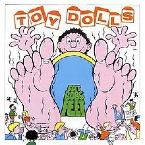 Fat Bob's Feet by The Toy Dolls