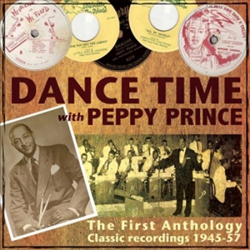 Dance Time with Peppy Prince: The First Anthology, Classic Recordings 1945-57