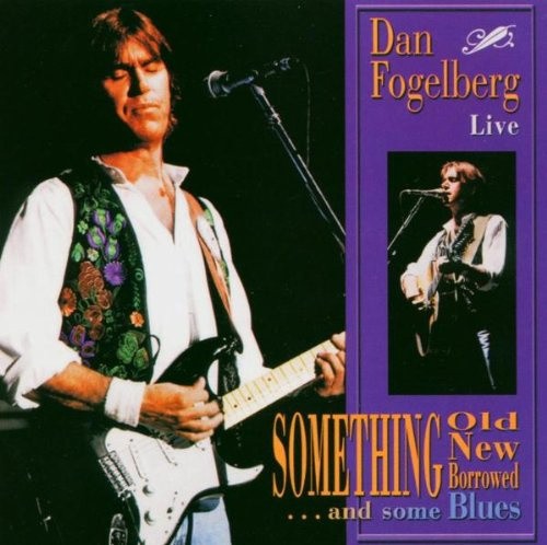 Live: Something Old New Borrowed...And Some Blues by Dan Fogelberg