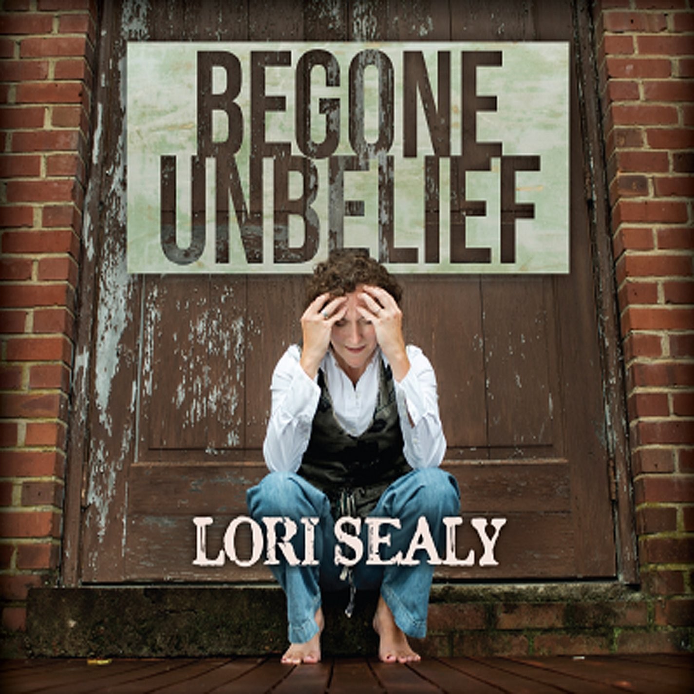 Lori Sealy Begone Unbelief (CD)