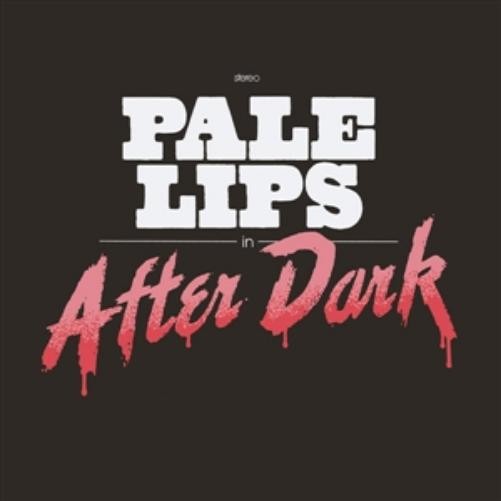 Pale Lips After Dark (Vinyl LP)