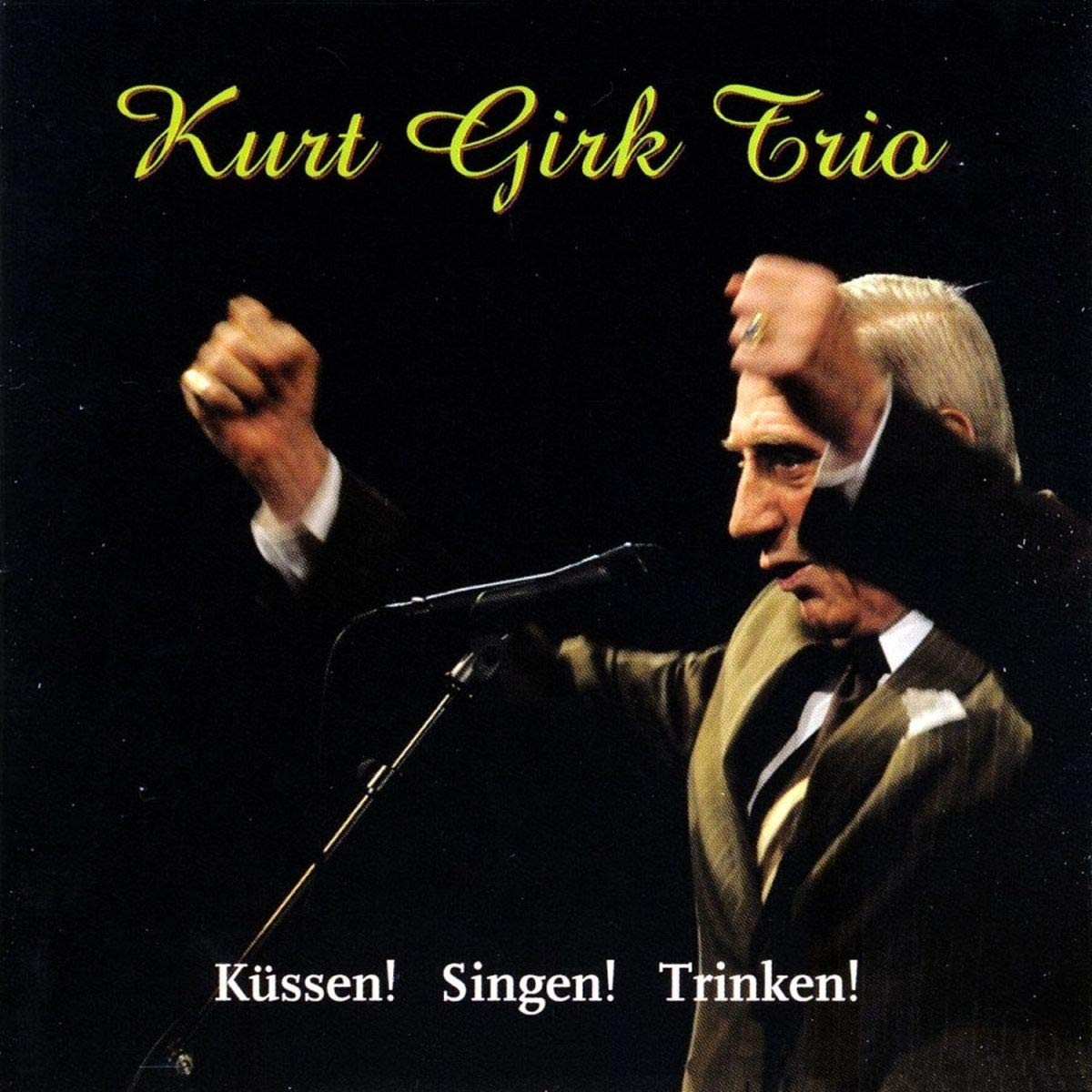 Kurt Girk Trio Küssen! Singen! Trinken! (CD)