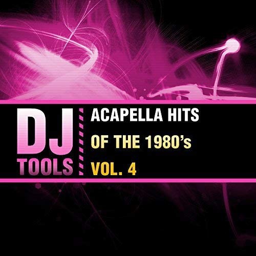 Acapella Hits of the 1980's, Vol. 4 by DJ Tools