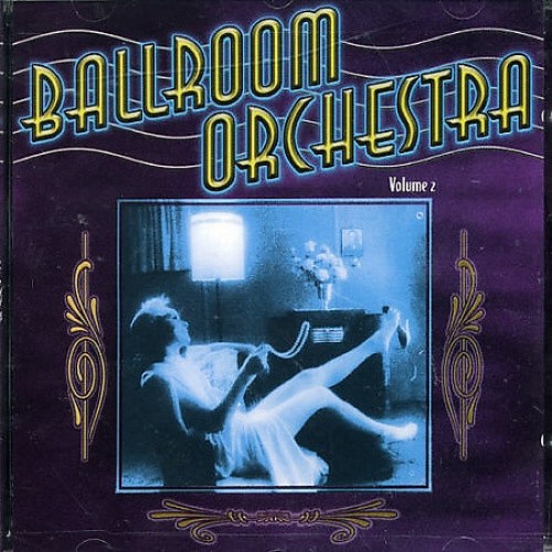 Ballroom Orchestra, Vol. 2 * by Ballroom Orchestra