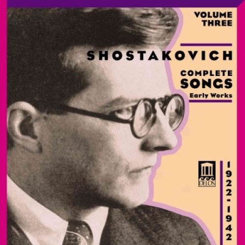 Shostakovich: Complete Songs, Vol. 3 (1922-1942)