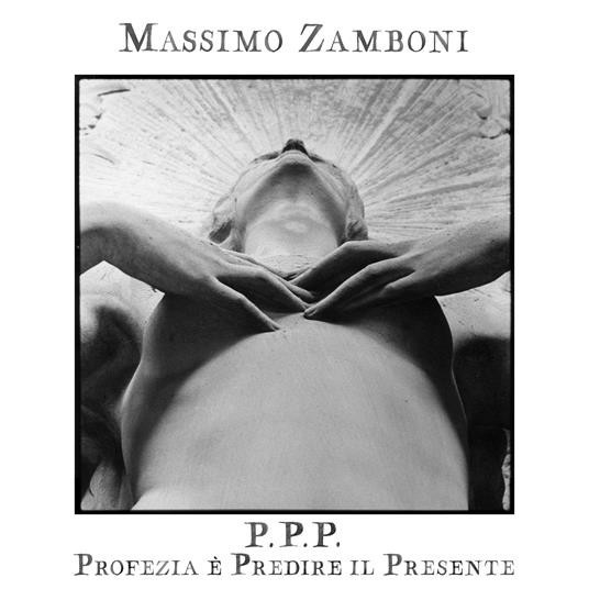 Massimo Zamboni  - P.p.p. (profezia Predire Il Presente) - Cd
