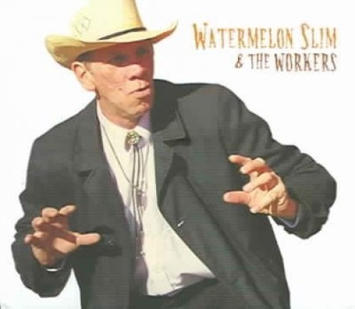 Watermelon Slim and the Workers by WATERMELON SLIM & THE WORKERS