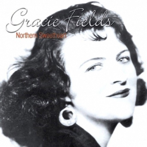 Northern Sweetheart by Gracie Fields