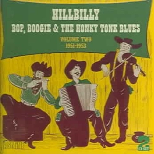 Hillbilly Bop, Boogie and the Honky Tonk Blues: 1951-1953 - Volume 2