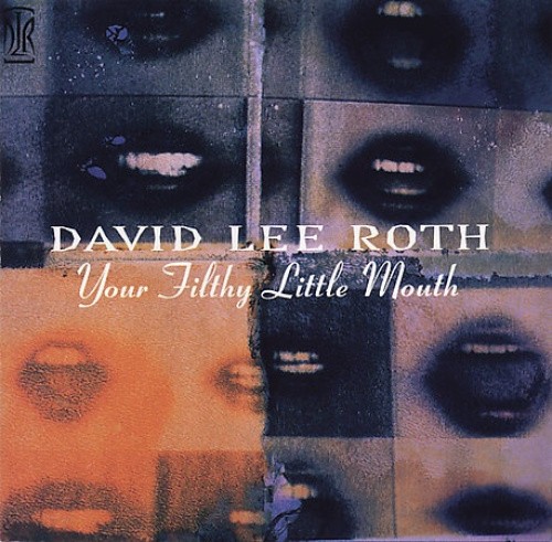 Your Filthy Little Mouth [Remaster] by David Lee Roth