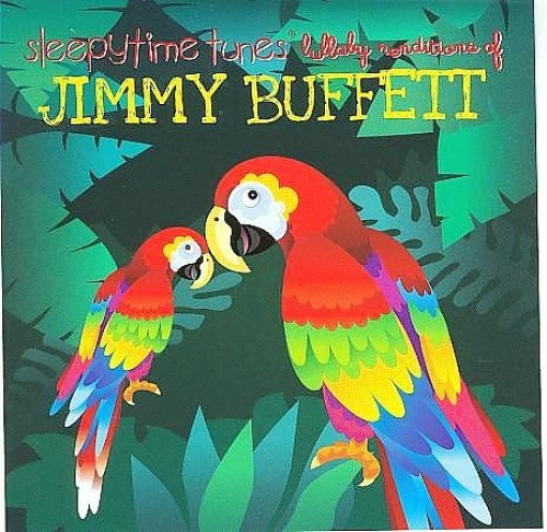 Sleepytime tunes lullaby tribute to Jimmy Buffett by Buffett Jimmy Tribute