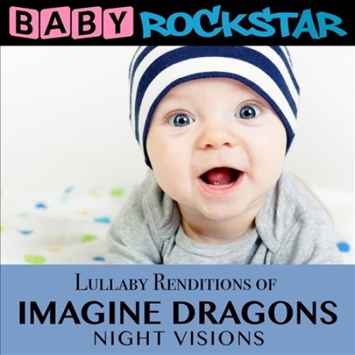 Lullaby Renditions of Imagine Dragons: Nightvision by Baby Rockstar