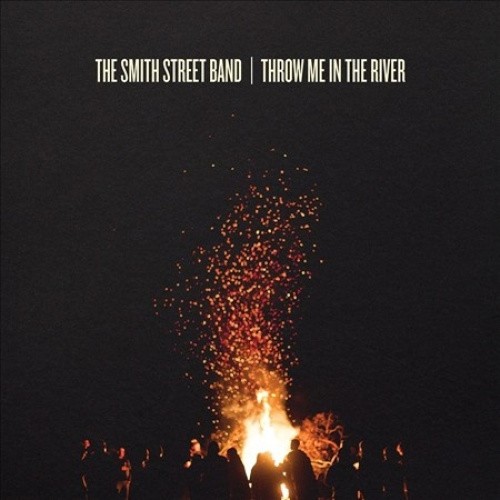 Throw Me in the River [LP] by The Smith Street Band