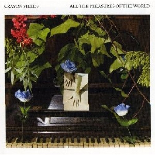 All the Pleasures of the World by Crayon Fields the