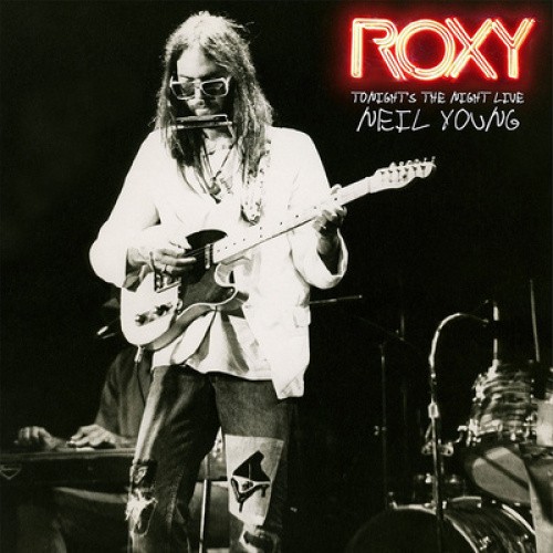 YOUNG, NEIL - ROXY : TONIGHT'S THE NIGHT LIVE (2LP) by YOUNG, NEIL