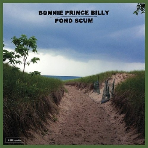 Pond Scum by Bonnie Prince Billy