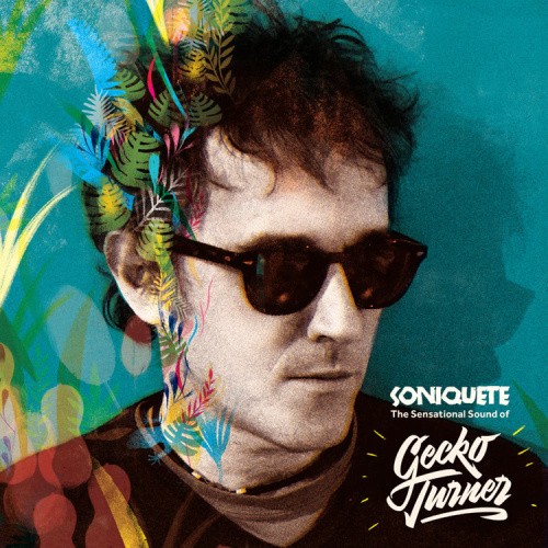 Soniquete: The Sensational Sound of Gecko Turner by Gecko Turner