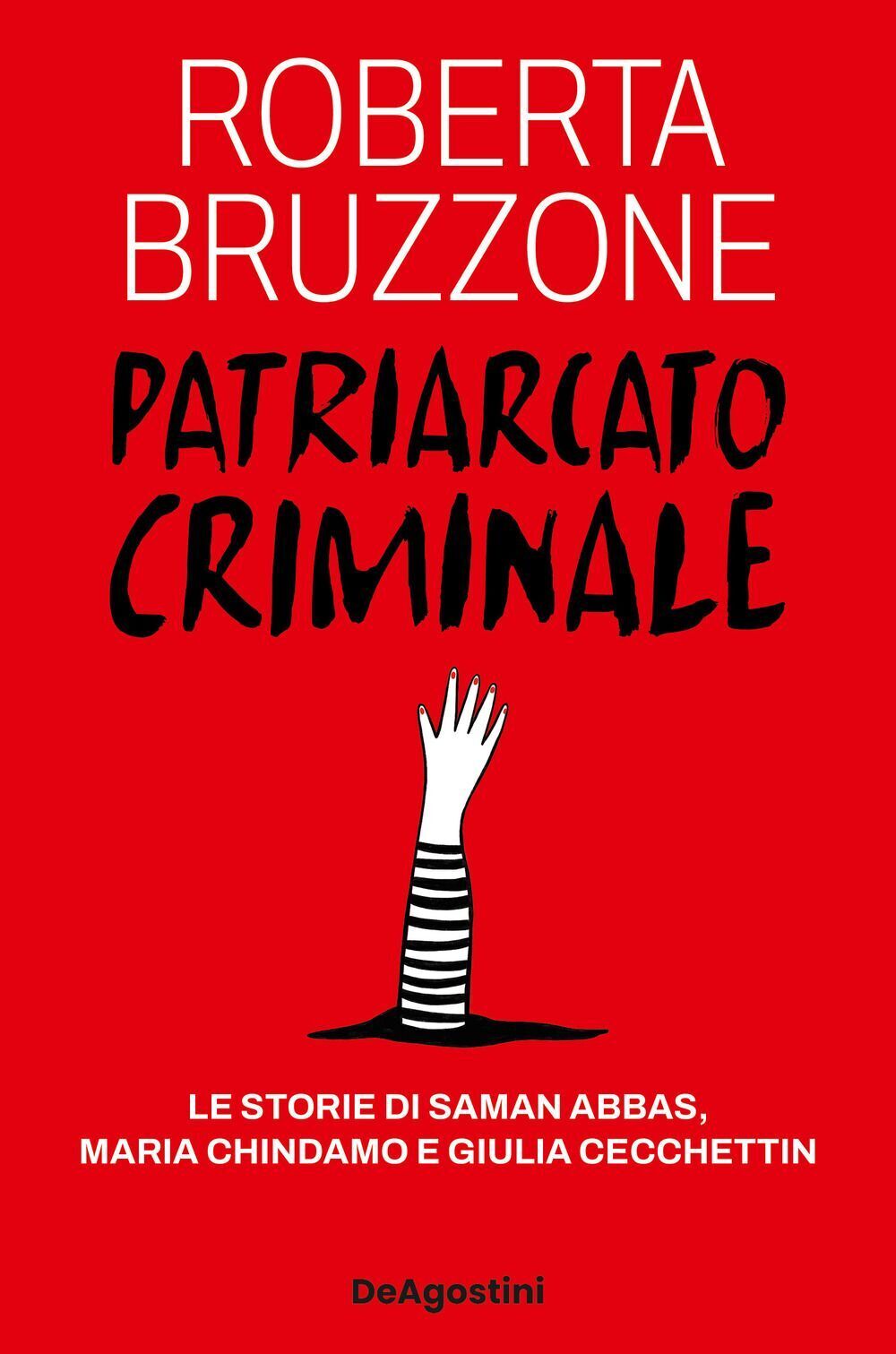Libri Roberta Bruzzone - Patriarcato Criminale. Le Storie Di Saman Abbas, Maria