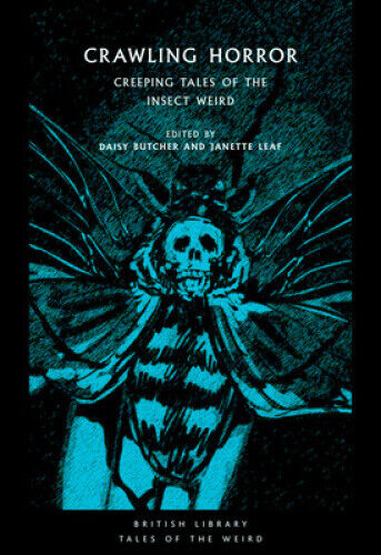 Crawling Horror: Creeping Tales of the Insect Weird (British Library Tales of