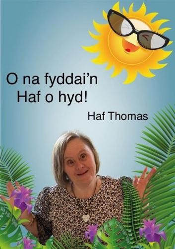 O na fyddai'n Haf o hyd! [Welsh] by Haf Thomas