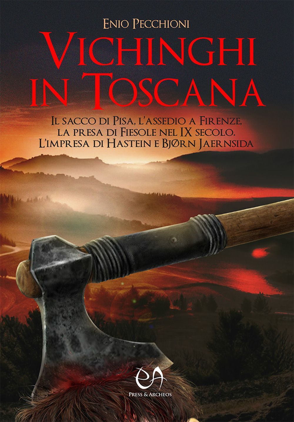 Libri Enio Pecchioni - Vichinghi In Toscana. Il Sacco Di Pisa, L'assedio A Firen