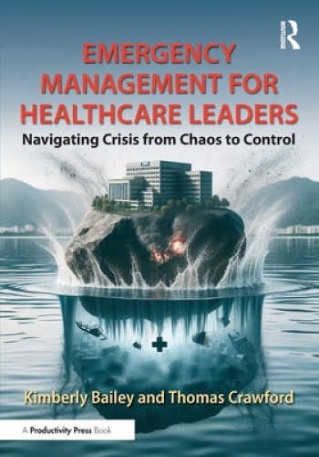 Emergency Management for Healthcare Leaders: Navigating Crisis from Chaos to