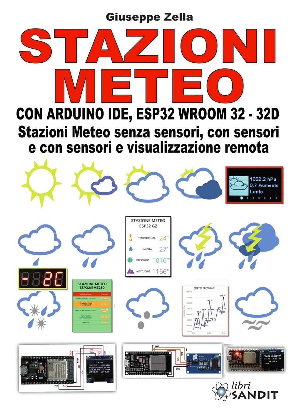 Libri Giuseppe Zella - Stazioni Meteo Con Arduino IDE, ESP32 Wroom 32 - 32D. Sta