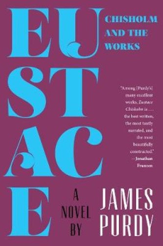 Eustace Chisholm and the Works: A Novel by Purdy, James