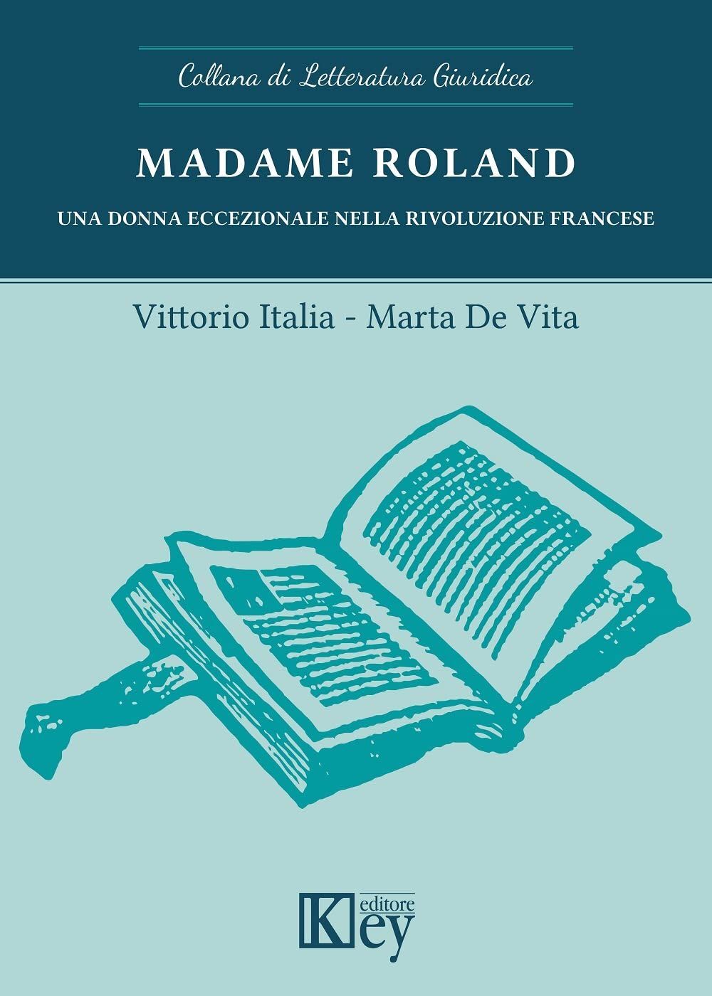Libri Vittorio Italia / De Vita Marta - Madame Roland. Una Donna Eccezionale Nel