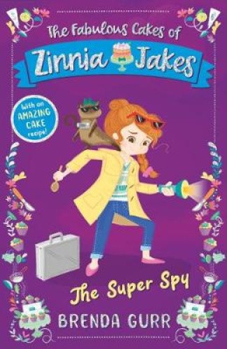 The Super Spy: The Fabulous Cakes of Zinnia Jakes (Fabulous Cakes of Zinnia