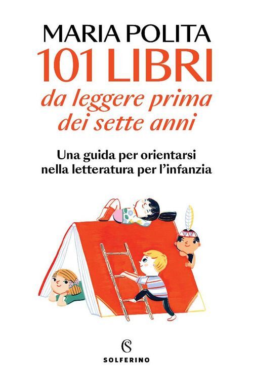 Libri Maria Polita - 101 Libri Da Leggere Prima Dei Sette Anni. Una Guida Per Or
