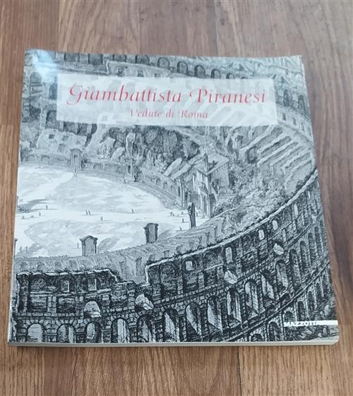 Piranesi. Vedute Di Roma. Catalogo Della Mostra Mogliano Veneto Raffaella Resc