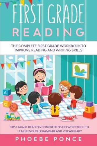 First Grade Reading Masterclass: The Complete First Grade Workbook To Improve