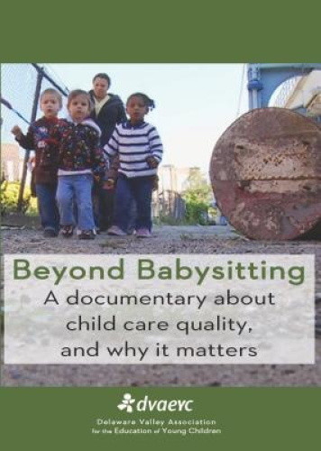 Beyond Babysitting: A Documentary about Child Care Quality, and Why it Matters
