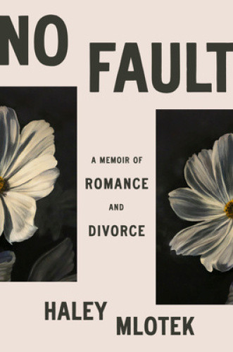 No Fault: A Memoir of Romance and Divorce by Haley Mlotek