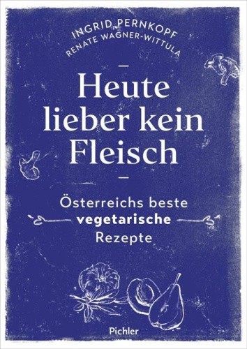 Heute lieber kein Fleisch [German] by Pernkopf, Ingrid