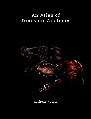 Rushelle Kucala An Atlas of Dinosaur Anatomy (Tascabile)